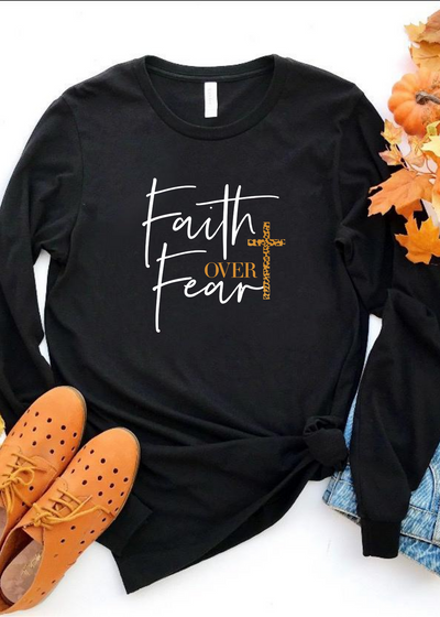 Faith over fear long sleeve - Clothed in Grace