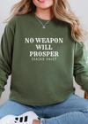 No Weapon will Prosper Sweatshirt