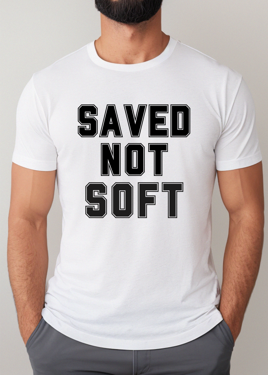 SAVED NOT SOFT – Clothed in Grace