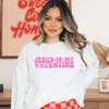 Jesus is My Valentine Sweatshirt