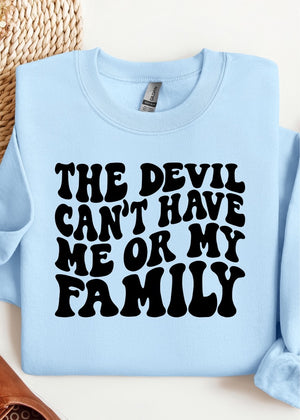 My Family Decree Sweatshirt- devil can’t have me - Clothed in Grace