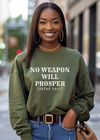 No Weapon will Prosper Sweatshirt