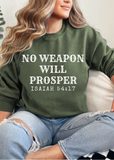 No Weapon will Prosper Sweatshirt