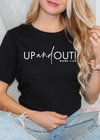 Up and Out! Tee