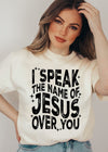 I Speak The Name Of Jesus Over You - Clothed in Grace