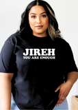 Jireh You are Enough Tee