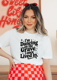 I Am Dancing On The Grave Tee