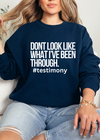 Don’t Look Like What I’ve Been Through #Testimony Sweatshirt