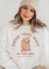 Those Who Wait On The Lord Sweatshirt - Clothed in Grace