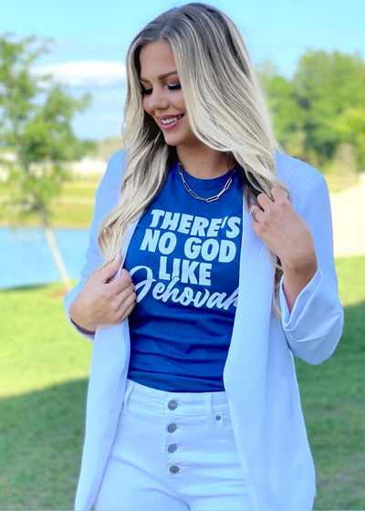 There's No God Like Jehovah tee - Clothed in Grace