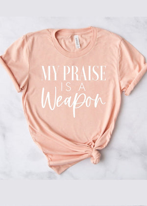 My Praise is a Weapon Tee - Clothed in Grace