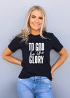 To God Be The Glory Tee - Clothed in Grace