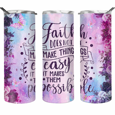 Faith makes things possible TUMBLER - Clothed in Grace