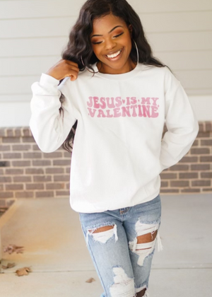 Jesus is My Valentine Sweatshirt - Clothed in Grace