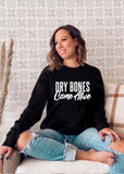 Dry Bones Come Alive Sweatshirt - Clothed in Grace