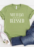 Not Lucky Just Blessed Tee - Clothed in Grace